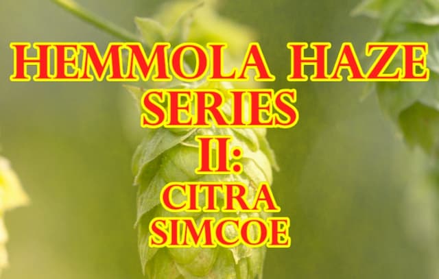 Hemmola Haze Series II: Citra & Simcoe