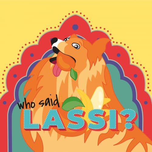 Who Said Lassi?