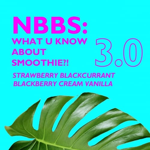 WHAT U KNOW ABOUT SMOOTHIE?! 3.0. STRAWBERRY BLACKCURRANT BLACKBERRY CREAM VANILLA