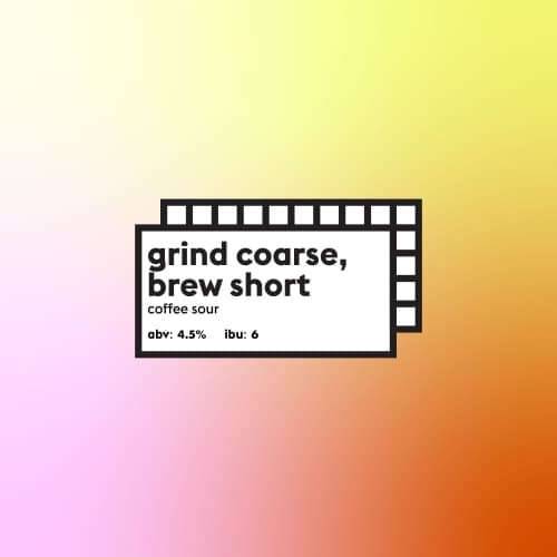 Grind Coarse, Brew Short