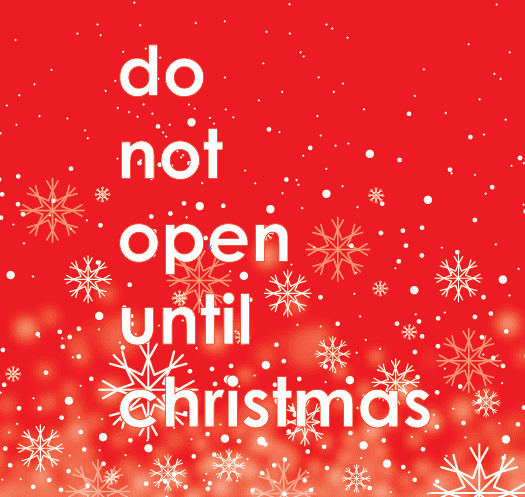 Do NOT Open Until Christmas
