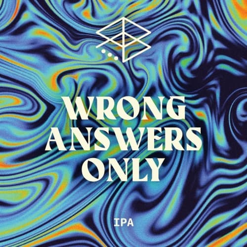 Wrong Answers Only