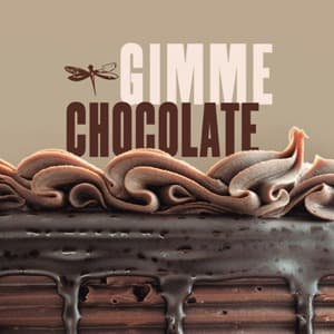 Gimme Chocolate