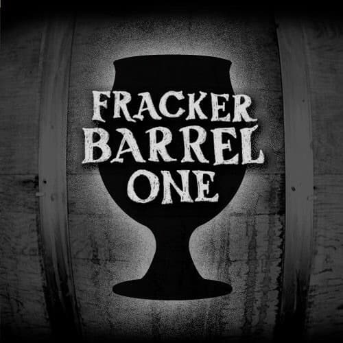 Fracker Barrel One