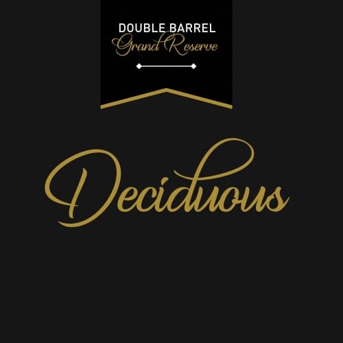 Deciduous (Double Barrel Grand Reserve)