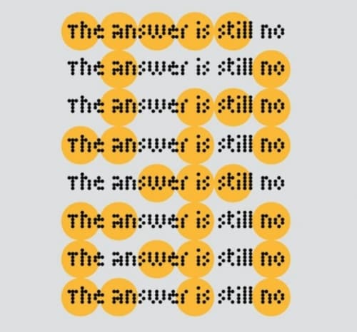 The Answer Is Still No