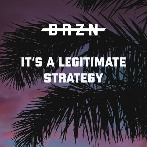 It’s A Legitimate Strategy