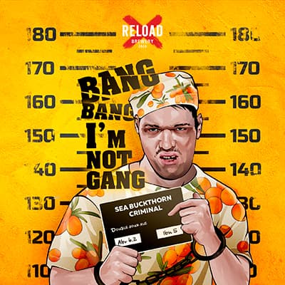 Bang. Bang. I'm Not Gang: Sea Buckthorn Criminal