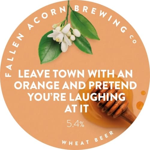 Leave Town With An Orange, And Pretend You're Laughing At It