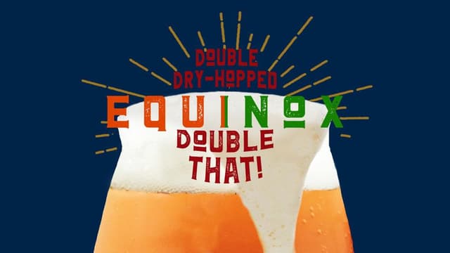 Double Dry Hopped Equinox Double THAT!