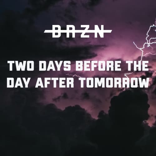 TWO DAYS BEFORE THE DAY AFTER TOMORROW