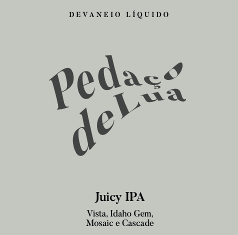Pedaço de Lua - Juicy IPA com Vista, Mosaic, Idaho Gem e Cascade