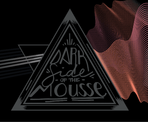 Dark Side of the Mousse