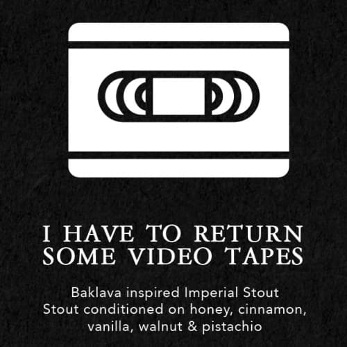 I Have To Return Some Video Tapes