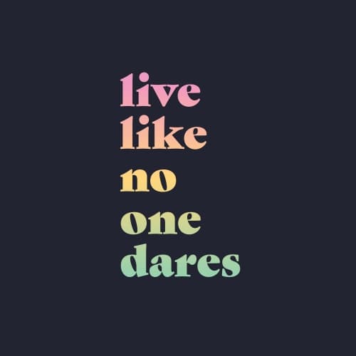 Live Like No One Dares