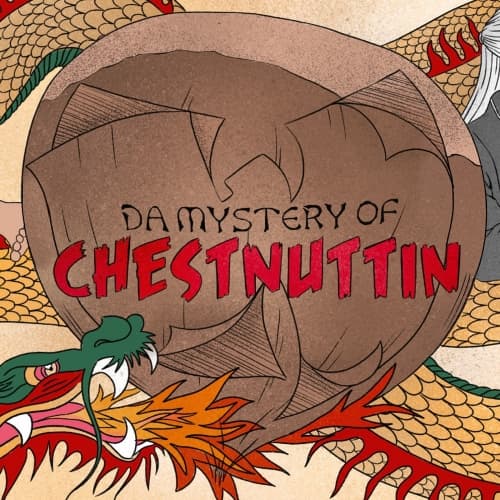 Da Mystery of Chestnuttin'