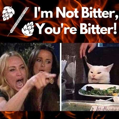 I'm Not Bitter, You're Bitter!