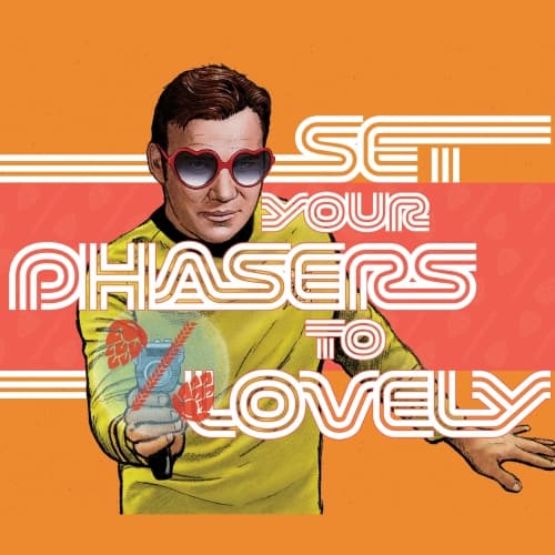 Set Your Phasers To Lovely