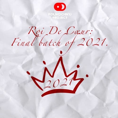 Roi De Cœur: Final batch of 2021