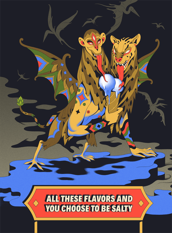 All These Flavors And You Choose To Be Salty