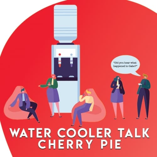 Water Cooler Talk: Cherry Pie