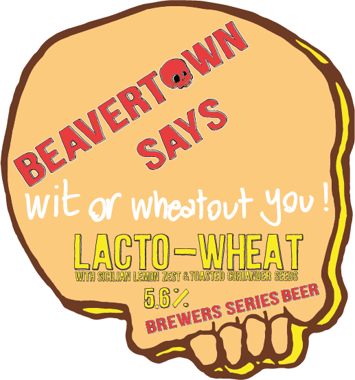 Beavertown Says Wit Or Wheatout You