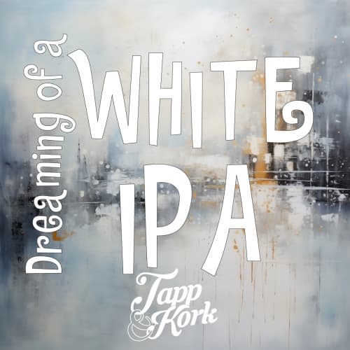 Dreaming of A White IPA