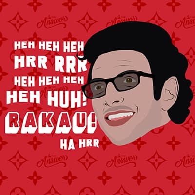 Heh Heh Heh Hrr Rrr Heh Heh Heh Heh Huh Rakau! Ha Hrr (w/ Azacca)