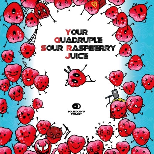 Your Quadruple Sour Raspberry Juice