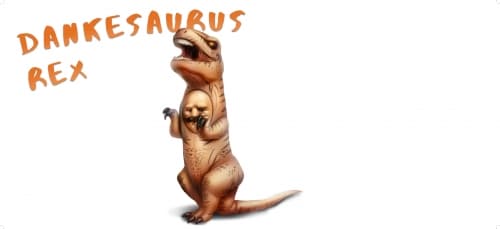 Dankesaurus Rex
