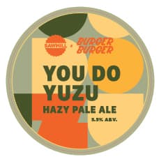 Burger Burger X Sawmill | You Do Yuzu - Hazy Pale Ale