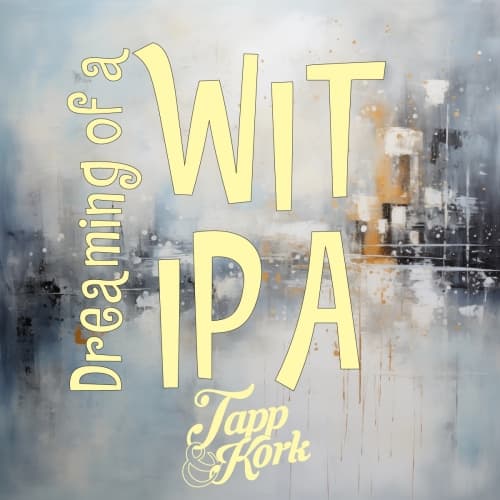 Dreaming of A Wit IPA