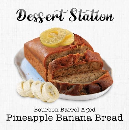 Dessert Station: Bourbon Barrel Aged Pineapple Banana Bread