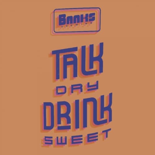TALK DRY DRINK SWEET