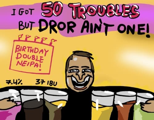 I Got 50 Troubles, But Dror Ain’t One