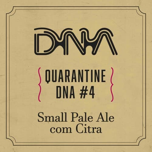 Quarantine DNA #4 - Small Pale Ale Com Citra