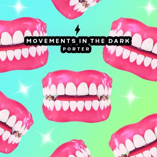 MOVEMENTS IN THE DARK