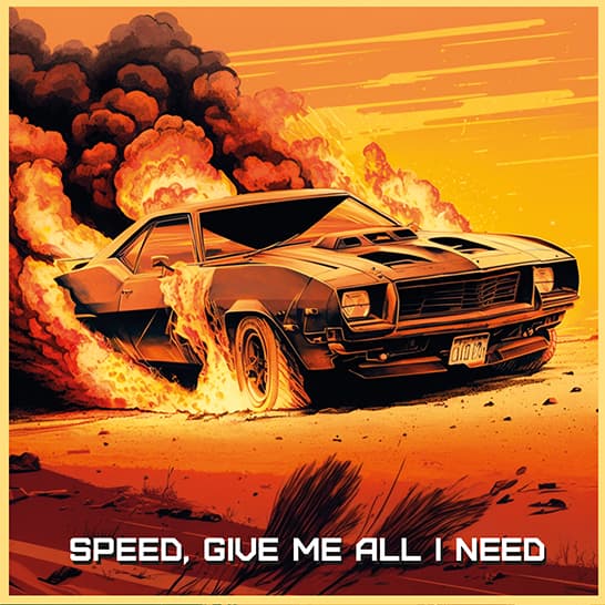 SPEED, GIVE ME ALL I NEED