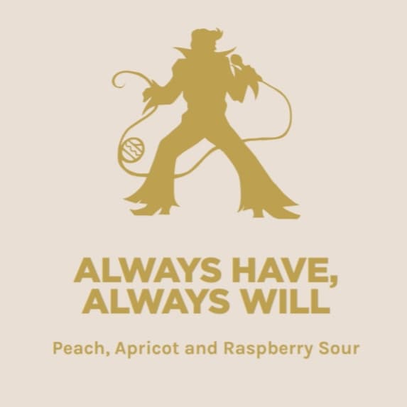 ALWAYS HAVE, ALWAYS WILL