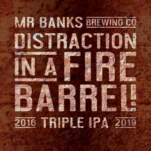 Distraction In A Fire Barrel Triple IPA