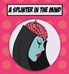 A Splinter In the Mind