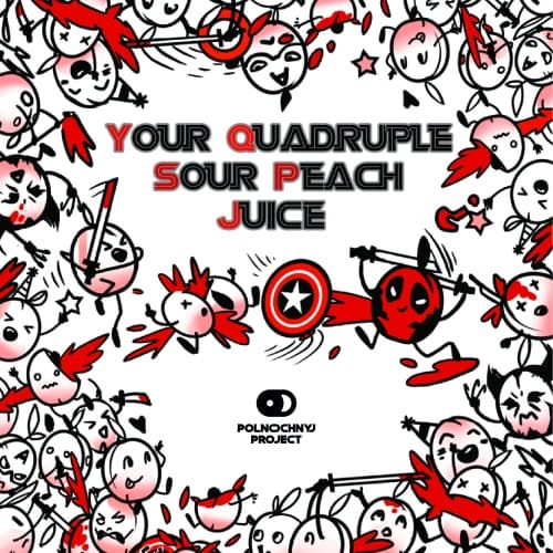 Your Quadruple Sour Peach Juice