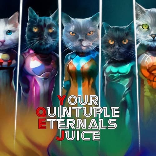 Your Quintuple Eternals Juice