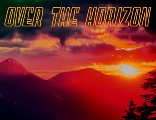 Over the Horizon