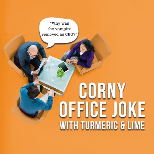 Corny Office Joke /w Turmeric and Lime