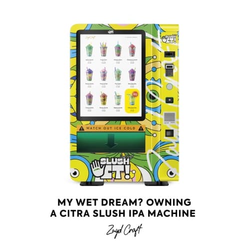 My Wet Dream? Owning A Citra Slush Ipa Machine