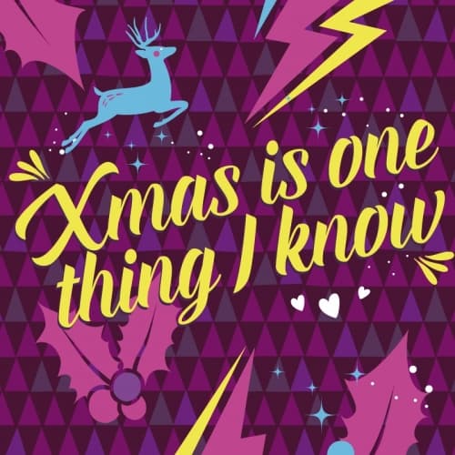 Xmas Is One Thing I Know