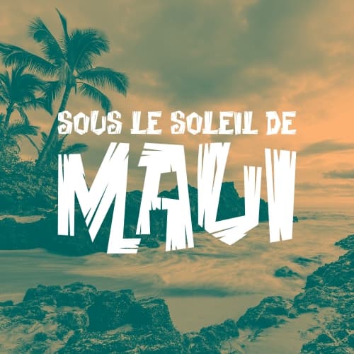 Sous Le Soleil De Maui