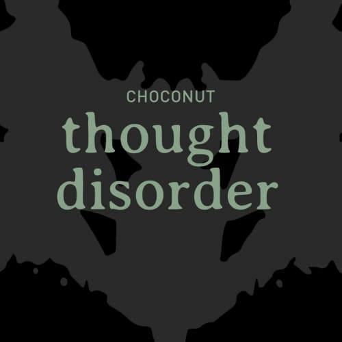Thought Disorder (Choconut)