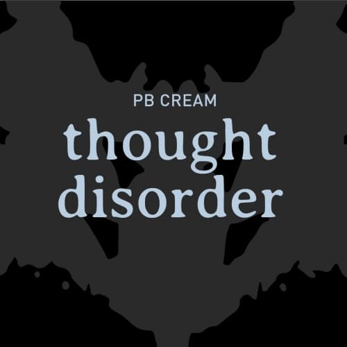 Thought Disorder (PB Cream)